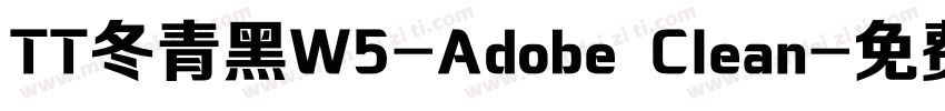 TT冬青黑W5-Adobe Clean字体转换